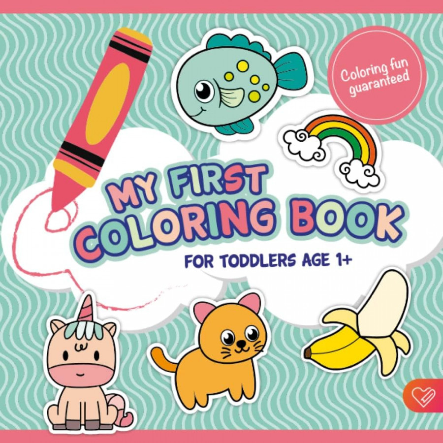 MY FIRST COLORING BOOK FOR TODDLERS AGE +: The coloring book for