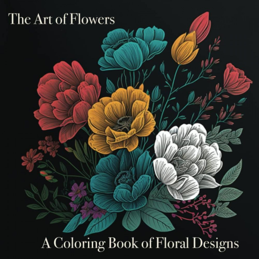 The Art of Flowers: A Coloring Book of Floral Designs