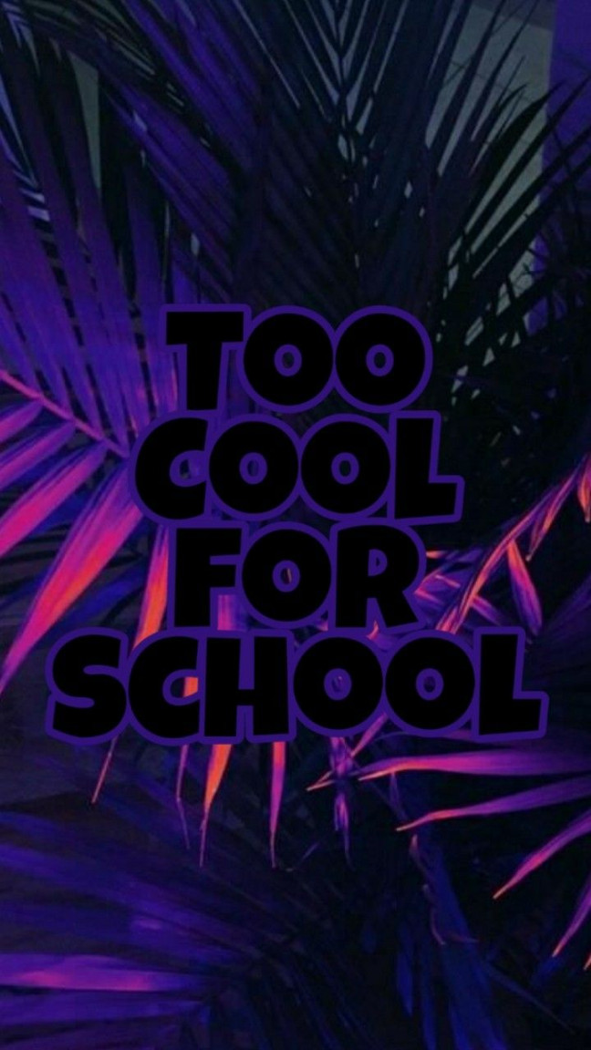 Too cool for school  Too cool for school, Words wallpaper