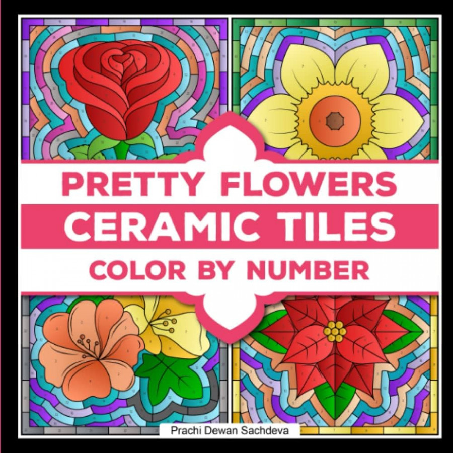 Ceramic Tiles Pretty Flowers - Color By Number: A coloring book on Ceramic  Stone, Porcelain, Terra Cotta, Glass Mosaic, Tile Art designs for kids and