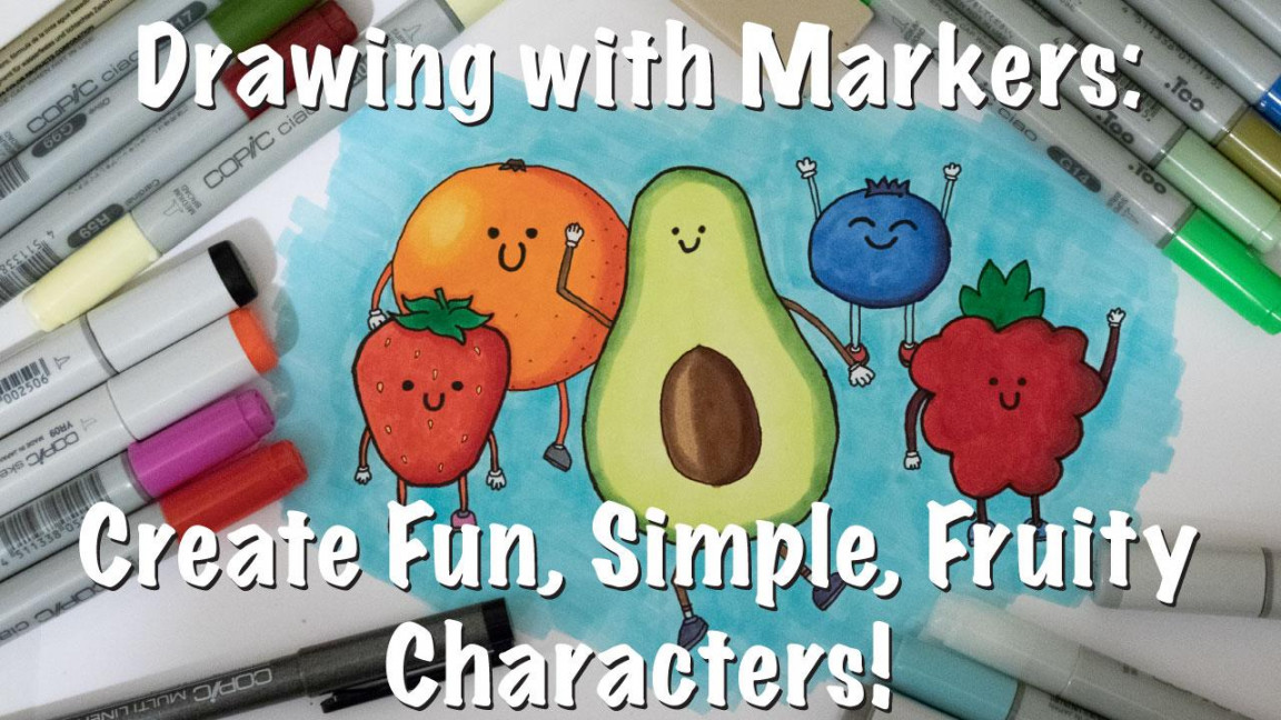 Drawing with Markers: Create Fun, Simple, Fruity Characters