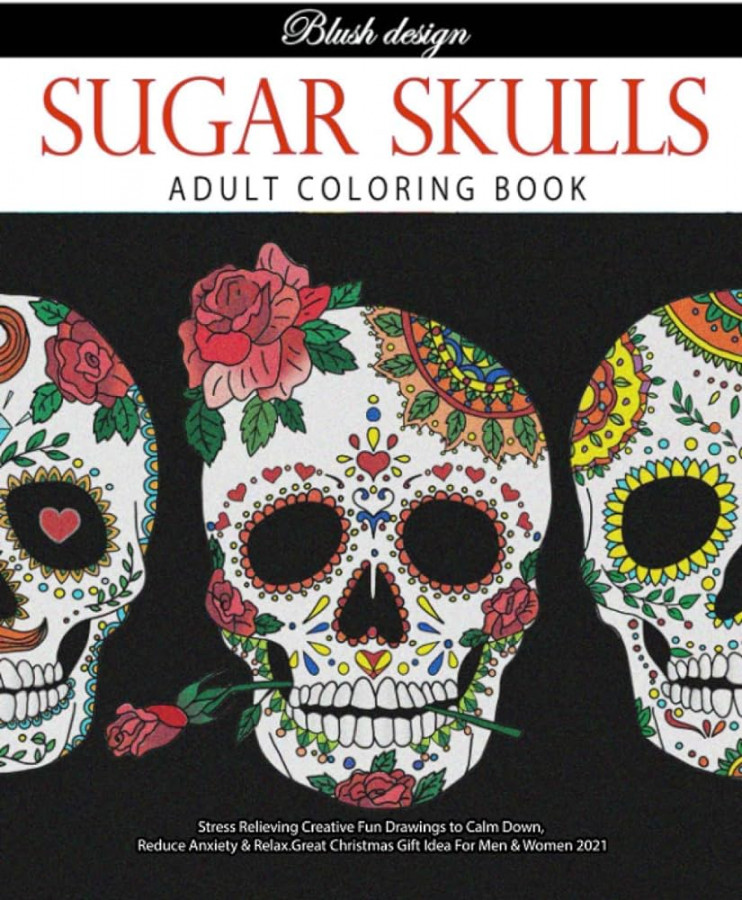 Sugar Skulls: Adult Coloring Book (Stress Relieving Creative Fun