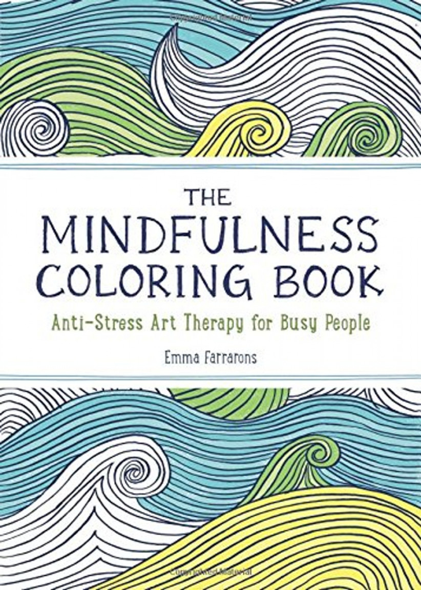 The Mindfulness Coloring Book: Anti-Stress Art Therapy for Busy