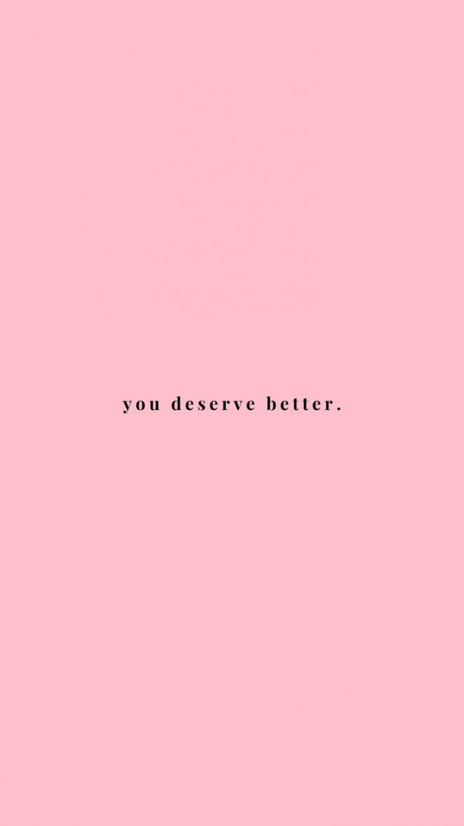 minimalist lockscreen  Pink wallpaper quotes, You deserve better