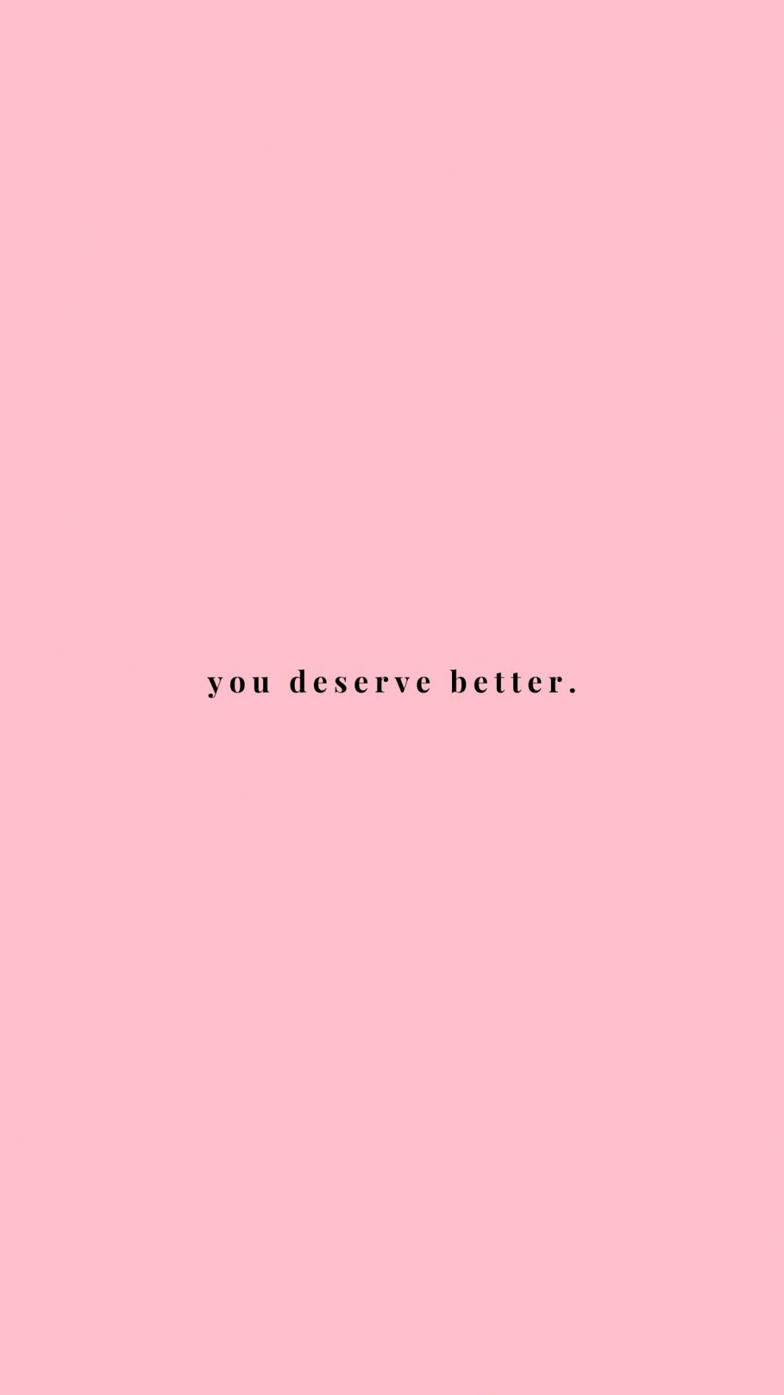 minimalist lockscreen  You deserve better quotes, Pink wallpaper